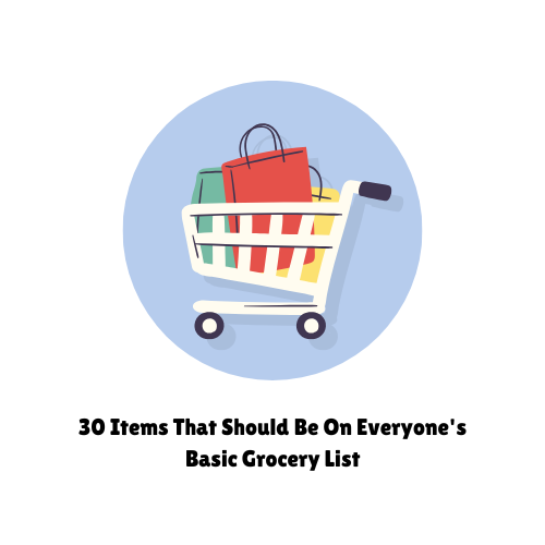 30 Items That Should Be On Everyone's Basic Grocery List